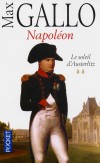 Napoléon  - T2 - Le soleil d'Austerlitz - Napoléon a trente ans et quatre mois...    Max Gallo -  Biographie - Gallo Max - Libristo