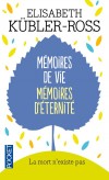 Mémoires de vie, mémoires d'éternité - La mort n'existe pas - Elisabeth Kübler-Ross révèle la vérité lumineuse de son expérience - KUBLER-ROSS ELISABETH  - Parapsychologie - Kubler-ross E - Libristo
