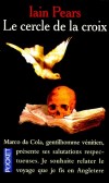 Le cercle de la croix - Université d'Oxford, 1663. Le professeur Grove est retrouvé mort dans son cabinet. L'autopsie est formelle : il y a des traces d'arsenic dans son foie.  - Iain Pears - Policier - Pears Iain - Libristo