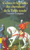 Contes et légendes des chevaliers de la table ronde  - CAMIGLIERI LAURENCE  -  Roman, histoire, contes, légendes - Camiglieri Laurence - Libristo