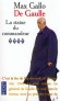 De Gaulle  - T4  -  La statue du commandeur - De Gaulle a 72 ans et dirige la France sans rival. Durant ces années 60, il incarne réellement la grandeur du pays, - Max Gallo de l'Académie Française - Histoire, biographie  - Max Gallo