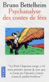 Psychanalyse des contes de fées -  Ils répondent de façon précise et irréfutable à leurs angoisses en les informant des épreuves à venir - Par Bruno Bettelheim - Psychanalyse - BETTELHEIM Bruno - Libristo