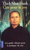Clés pour le Zen  - Un guide vibrant pour la pratique du Zen - une quête de la sagesse par le biais de l'expérience.- THICH NHAT HANH  - Spiritualité, santé, bien être - Thich Nhat hanh - Libristo