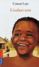 L'enfant noir - L'enfance africaine de l'auteur en Haute-Guinée, dans les années 30. - LAYE CAMARA  - Roman autobiographique - Camara Laye