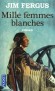 Mille femmes blanches -   L’épopée des « mille femmes blanches offertes » par le président Grant au peuple Cheyenne. - Jim Fergus -  Roman, histoire, ouest américain - Jim Fergus