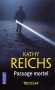 Passage mortel -  J'étais retournée en salle d'autopsie, me sentant prête à me mettre au travail. - Kathy Reichs -  Thriller - Kathy REICHS