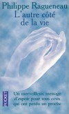 L'autre côté de la vie - Un merveilleux message d'espoir pour tous ceux qui ont perdu un proche -  Philippe Ragueneau -  Spiritualité - Ragueneau Philippe - Libristo