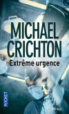 Extrême urgence - Vengeance criminelle ? Meurtre crapuleux ou erreur médicale impardonnable ? - CRICHTON MICHAEL  - Thriller - Crichton Michael - Libristo