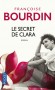 Le secret de Clara - L'évolution des mentalités depuis la Seconde Guerre mondiale, à travers le destin d’une famille où trois générations se soutiennent, - BOURDIN FRANCOISE  - Roman - Françoise Bourdin