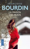 La maison des Aravis - Clément, quarante-sept ans, agent immobilier au chômage, et Bénédicte, vétérinaire dans un cabinet parisien, vivent à Levallois avec leurs grands enfants, Louise et Laurent. - Par Françoise Bourdin - Roman - Bourdin Françoise - Libristo
