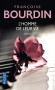 L'homme de leur vie - France, quarante ans, tente envers et contre tous de séduire l'homme de sa vie et surtout de le garder. -  Françoise Bourdin-  Roman - Françoise Bourdin