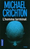 L'homme terminal - Des scientifiques Américains tentent sur un être humain la première greffe d'un cerveau électronique. - Michael Crichton -  Thriller - Crichton Michael - Libristo