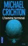 L'homme terminal - Des scientifiques Américains tentent sur un être humain la première greffe d'un cerveau électronique. - Michael Crichton -  Thriller - Michael Crichton