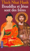 Bouddha et Jésus sont des frères - Ce livre est une invitation spirituelle pour approfondir les traditions chrétiennes et bouddhistes. - Nhat-Hanh Thich -  Religions - Thich Nhat hanh - Libristo