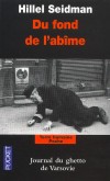  Du fond de l'abîme. Journal du ghetto de Varsovie  -  Hillel Seldman, décide de consigner dans un journal le récit de l'horreur quotidienne pour le transmettre à la postérité. - Hillel Seidman - Documents, récits - Seidman Hillel - Libristo