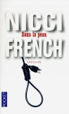 Dans la peau - 	  Au nord de Londres, trois jeunes femmes aux vies et aux personnalités totalement différentes sont soudain traquées par un serial killer. Jusqu’où ira-t-il ? - Nicci French -  Thriller, Londres, Angleterre, Europe du Nord - FRENCH Nicci - Libristo