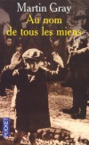 Au nom de tous les miens - Un enfant de Varsovie pendant la guerre, sa vie au ghetto puis dans le camp de Treblinka -  Martin Gray -   Histoire, biographie, Europe, seconde guerre mondiale -  Traduit dans plus de 20 langues - Adapté au cinéma  - Gray Martin - Libristo