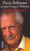 Crimes de sang  - T2 - Pierre Bellemare - Affaires criminelles - Bellemare Pierre - Libristo
