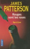 Rouges sont les roses -  Une nouvelle enquête pour Alex Cross ! - Tout était calculé au quart de seconde près... - James Patterson -  Thriller - PATTERSON James - Libristo