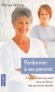 Pardonner à ses parents  - Il n'est jamais trop tard pour se libérer des secrets  de famille  -  Maryse Vaillant -  Psychologie, famille - Maryse Vaillant