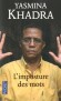 L'imposture des mots - L'affrontement entre une conscience et une intelligentsia jamais en retard d'une imposture. - KHADRA YASMINA  - Roman