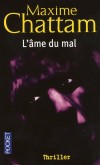 L'âme du mal -  Un tueur abattu semble avoir ressuscité ; il mutile ses victimes de manières rituelle - Maxime Chattam -  Thriller - Chattam Maxime - Libristo