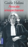 Avocate irrespectueuse -  Gisèle Halimi  née Zeiza Gisèle Élise Taïeb le 27 juillet 1927 à La Goulette (Tunisie), est une avocate, militante féministe et politique franco-tunisienne - Gisèle Halimi - Autobiographie - Halimi Gisele - Libristo
