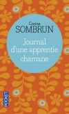 Journal d'une apprentie chamane - À la suite d’un deuil douloureux, Corine Sombrun a décidé de suivre l’enseignement musclé d’un chaman péruvien.- SOMBRUN CORINE  - Autobiographie, spiritualité - Sombrun Corine - Libristo