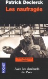 Les naufragés avec les clochards de Paris - Un livre-reportage, un témoignage unique en son genre, sur les clochards de Paris.  - Patrick Declerck -  Ethnologie - Declerck Patrick - Libristo