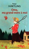 Oma  ma grand-mère à moi - Malgré son âge, Oma tient à élever son petit-fils orphelin. - HARTLING PETER   - Roman, contes - Hartling Peter - Libristo