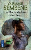 Les bouts de bois de Dieu - Le 10 octobre 1947, les 20 000 cheminots de la ligne Dakar-Bamako, qui s’appellent entre eux les « Bouts de bois de Dieu », se mettent en grève.  - Ousmane Sembene -  Roman historique - Sembene Ousmane - Libristo