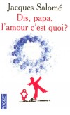 Dis  papa  l'amour c'est quoi? - quelques idées reçues en donnant à chacun la liberté de penser et d’aimer.  - SALOME JACQUES  - Vie de famille, éducation - SALOME Jacques - Libristo