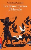 Les douze travaux d'Hercule - 	  Pour expier ses crimes, Hercule est condamné à douze travaux forcés -  Par Christian Grenier - Roman, conte, jeunesse, à partir de 10 ans - GRENIER Christian - Libristo