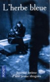L'herbe bleue - Les noms, les dates, les lieux et certains événements ont été changés, selon le désir de toutes les personnes mêlées à ce récit. -  Roman biographique - Anonyme - Libristo