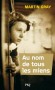Au nom de tous les miens - Mietek Grayewski, est un écrivain franco-américain, d'origine polonaise, Juif, né à Varsovie le 27 avril 1922. - Martin Gray -  Autobiographie - Martin Gray