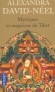 Mystiques et magiciens du Tibet - Dans ce livre, j'ai tout d'abord relaté les circonstances qui m'ont mise en contact avec le monde religieux lamaïste et celui des sorciers de tout genre qui gravitent autour de lui. - Alexandra David-Néel - Religion, spir - Alexandra DAVID-NEEL