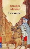 Le cavalier - Paris, fin novembre 1788. Jean-Baptiste rêve d'aventures, loin de son travail de commis chez un marchand drapier. -Jacqueline Mirande  - Roman  - Mirande Jacqueline - Libristo