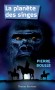 La planète des singes -   	  Des astronautes se posent sur une planète inconnue et découvrent qu’elle est habitée par des singes civilisés et des hommes réduits à l’état sauvage.- Pierre Boulle - Science Fiction - Pierre BOULLE