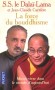 La force du Bouddhisme  - Mieux vivre dans le monde d'aujourd'hui - S.S. le Dalaï-Lama et Jean-Claude Carrière - S s l Dalai-lama
