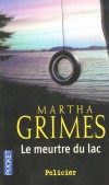 Le meurtre du lac - Une grande demeure abandonnée sur les rives d'un lac silencieux... Pour Emma, douze ans, quoi de plus fascinant ?  - Martha Grimes - Policier - Grimes Martha - Libristo