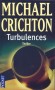 Turbulences -   Le vol 545 de la compagnie TransPacific qui assurait la liaison entre Hong-Kong et Denver a subi de violentes perturbations et a dû se poser sur l'aéroport de Los Angeles - Michael Crichton -  Thriller - Michael Crichton