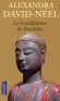 Le bouddhisme du Bouddha - Vécut au VIe siècle ou Ve siècle av. J.-C - Il avait vingt-neuf ans, il s'appelait Siddharta Gautama, il allait devenir le Bouddha. -DAVID-NEEL ALEXANDRA   - Biographie, spiritualité, Bouddhisme  - Alexandra DAVID-NEEL