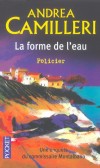 La forme de l'eau - Une enquête du commissaire Montalbano - A Vigàta, Sicile orientale, pour s'en passer, il s'en passe des choses - Andrea Camilleri - Policier - Camilleri Andrea - Libristo