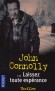 Laissez toute espérance - Une jeune femme du nom de Rita Ferris et son petit garçon sont assassinés, passé et présent s'entrechoquent brutalement pour Charlie "Bird" Parker...- Par John Connolly - Thriller - John Connolly