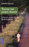 Trouver son propre chemin - Redonner un sens à sa vie - Réussir l'essentiel  - Isabelle Filiozat -  Psychologie, vie de famille - FILLIOZAT Isabelle - Libristo