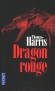 Dragon rouge - Enquêteur vedette, Will Graham a une aptitude : se mettre dans la peau des psychopathes, - Thomas Harris  -  Thriller