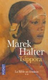 La bible au féminin - T2  - Tsippora - Il y a plus de trois mille ans, une enfant noire est recueillie au bord de la mer Rouge. On l’appelle Tsippora, l’« Oiseau »- HALTER MAREK  - Roman historique, religion - HALTER Marek - Libristo