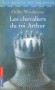 Les chevaliers du roi Arthur - Une fois l'an, des chevaliers errants se rassemblent autour du roi Arthur. - WEULERSSE ODILE  - Conte, légende, jeunesse - Odile Weulersse
