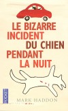 Le bizarre incident du chien pendant la nuit - Un adolescent pas comme les autres découvre le chien de sa voisine transpercé d'une fourche - HADDON MARK  - Roman - Haddon Mark - Libristo