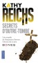 Secrets d'outre-tombe -  2001. Guatemala. Le petit village montagneux de Chupan Ya est le théâtre d’une étrange cérémonie - Kathy Reichs -  Thriller - Kathy REICHS